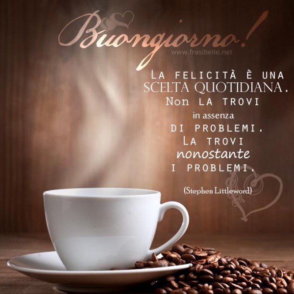 IMMAGINI CON FRASE PER IL BUONGIORNO – FRASI BELLE^^ Le FRASI Più BELLE